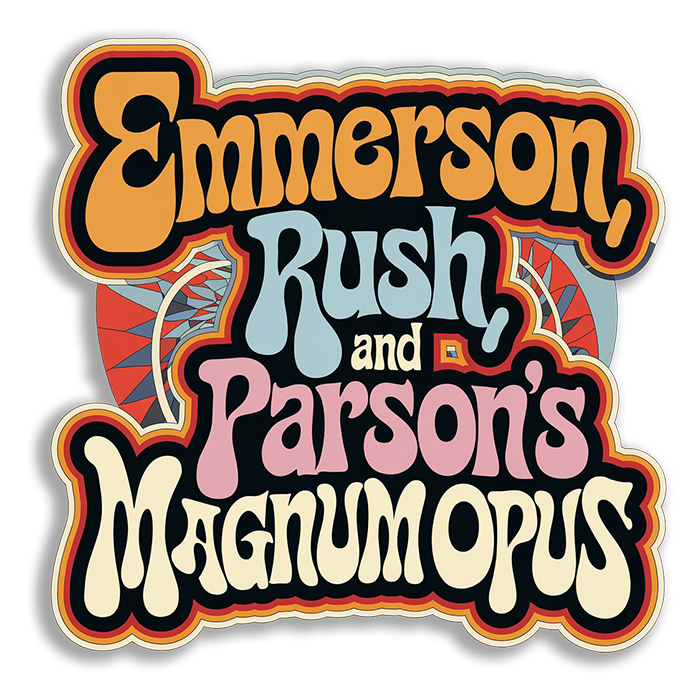 Emmerson, Rush, and Parson's Magnum Opus